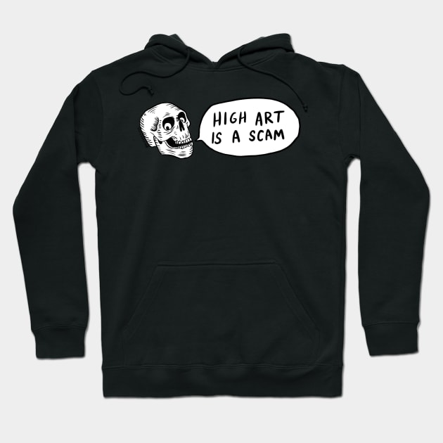 High Art is a Scam Hoodie by alowerclass